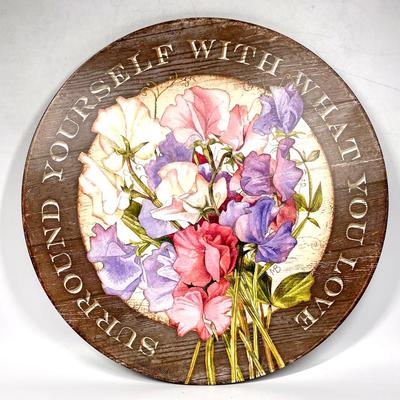 â€œSurround Yourself with What You Loveâ€ Wood Painted Flower sign 21â€ round