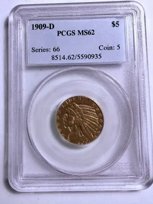 PCGS CERTIFIED 1909-D MS62 $5 INDIAN GOLD COIN AS PICTURED.