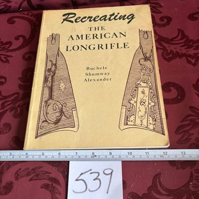 Recreating the American Longrifle Buchele SHUMWAY ALEXANDER 5TH ED 2007 REPRINT