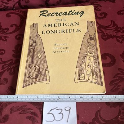 Recreating the American Longrifle Buchele SHUMWAY ALEXANDER 5TH ED 2007 REPRINT