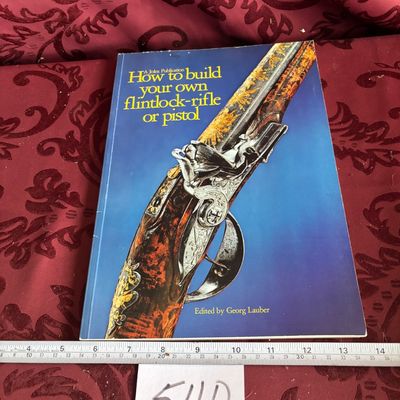 How to Build Your Own Flintlock-Rifle or Pistol