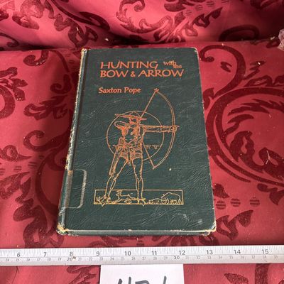 Hunting with the Bow & Arrow 1925 Saxton Pope