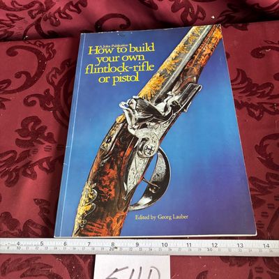 How to Build Your Own Flintlock-Rifle or Pistol