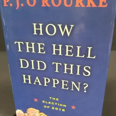 Signed Book "How the Hell Did This Happen?" by P.J. O'Rourke