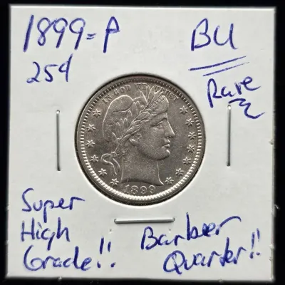 1899-P Silver Barber Quarter- Very High Grade- Scarce