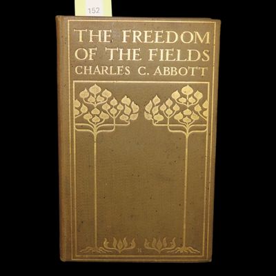 Sale Photo Thumbnail #152: RARE 1897 FIRST EDITION HARDBACK BOOK; THE FREEDOM OF THE FIELDS, BY CHARLES C ABBOTT. EXCELLENT CONDITION, 233 pages. Great original book. Amazing how good of shape it is in after 130 years!