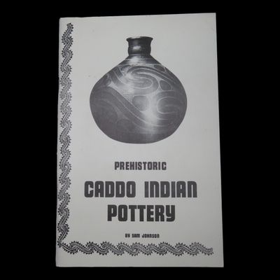 Sale Photo Thumbnail #802: PREHISTORIC CADDO INDIAN POTTERY, 1981, BY SAM JOHNSON, 56 PAGES FULL OF SHOWING ALL THE DIFFERENT TYPES AND NAMES OF THE CADDO DESIGNS