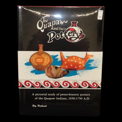 Sale Photo Thumbnail #104: FIRST EDITION: THE QUAPAW & THEIR POTTERY, BY ROY HATHCOCK. BRAND NEW, HARDBACK, 176 PAGES WITH 383 PHOTOS OF SOME INCREDIBLE ANCIENT POTTERY, EFFIGIES, RED & WHITE, ETC.