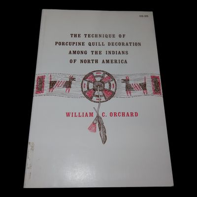 Sale Photo Thumbnail #328: THE TECHNIQUE OF PORCUPINE QUILL DECORATION AMONG THE INDIANS OF NORTH AMERICA. 88 PAGES WITH A LOT OF PICS AS WELL.