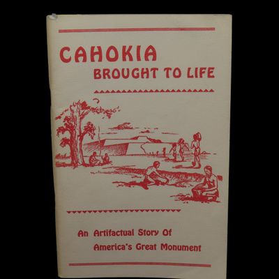 Sale Photo Thumbnail #544: Cahokia Brought To Life, over 90 Pages with Tons of Info & Pictures on Relics & Artifacts from the Cahokia Mounds & Surrounding Area