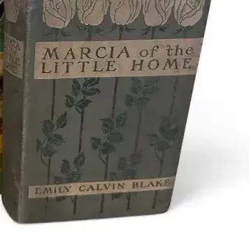 Antique 1911 Marcia of the Little Home by Emily Calvin Blake Illustrated Hardcover