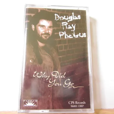 Douglas Ray Phebus "Why Did You Go" Cassette Tape