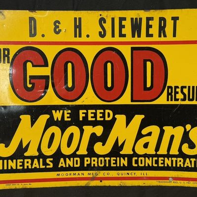 Sale Photo Thumbnail #437: D&H Siewert For Good Results We Feed Moor Mans Sign