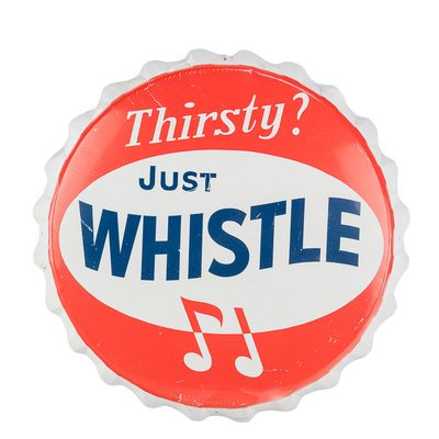 Sale Photo Thumbnail #145: "Thirsty? Just Whistle" Metal Bottle Cap Sign