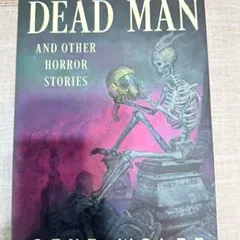 Hardcover copy of "The Dead Man and Other Horror Stories" by Gene Wolfe, featuring a dust jacket with skeleton artwork.