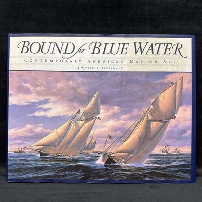 Bound for Blue Water Contemporary American Marine Art by J. Russell Jinishian Book