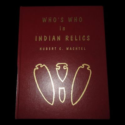 Who's Who in Indian Relics by Hubert C. Wachtel BOOK