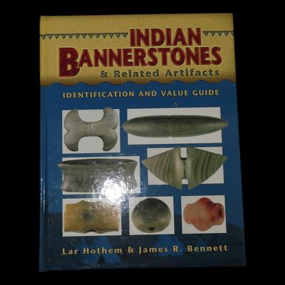 Indian Bannerstones and Related Artifacts by Lar Hothem and James R. Bennett