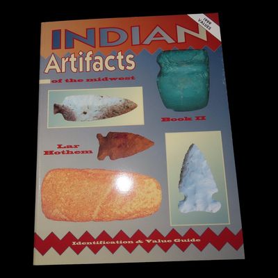 Indian Artifacts of the Midwest Book 2 by Lar Hothem BOOK
