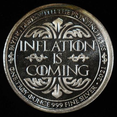 INFALTION IS COMING 1 OZ .999 PROOF SILVER ROUND