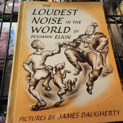"The Loudest Noise In The World" By Benjamin Elkin First Edition 1954 Copyright - Potterville