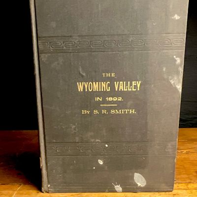 1892. Smith, S. R. The Wyoming Valley in 1892. The Scranton Republican Print. First Edition.