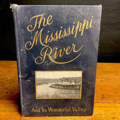 Chambers, Julius. The Mississippi River And Its Wonderful Valley. G. P. Putnam’s Sons, 1910. First Edition