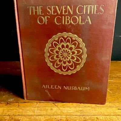 Nusbaum, Aileen. The Seven Cities of Cibola. G.P. Putnam's Sons, 1926. First Edition.