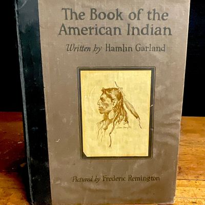 Garland, Hamlin. The Book of the American Indian. Harper & Brothers, 1923. First Edition.