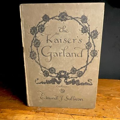 Sullivan, Edmund J. The Kaiser's Garland. William Heinemann, 1915. First Edition.