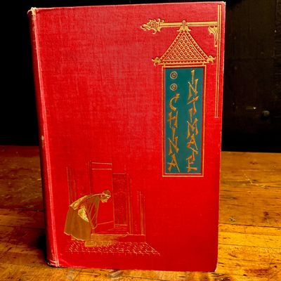 1899 Little, Mrs. Archibald. Intimate China. Hutchinson & Co. / Lippincott. First Edition
