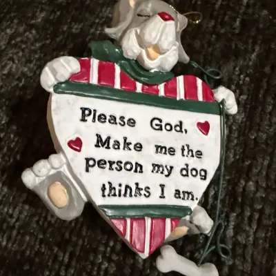 Vintage Dog Lover Christmas Ornament, "Please God, Make Me the Person My Dog Thinks I Am," 