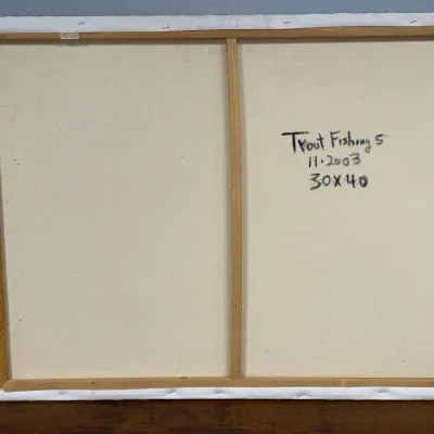 Sale Photo Thumbnail #461: Back of a stretched canvas painting titled "Trout Fishing 5," dated November 2003, measuring 30 by 40 inches.