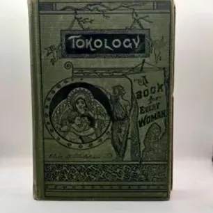 Antique copy of "Tokology: A Book for Every Woman" by Alice B. Stockham, featuring an embossed green cloth hardcover with...